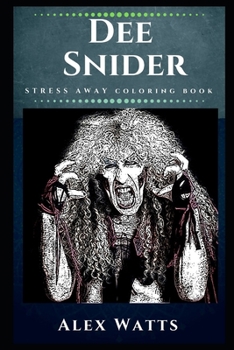 Paperback Dee Snider Stress Away Coloring Book: An Adult Coloring Book Based on The Life of Dee Snider. Book