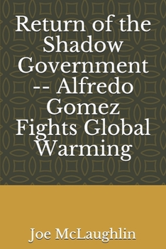 Paperback Return of the Shadow Government -- Alfredo Gomez Fights Global Warming Book