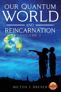 Paperback Our Quantum World and Reincarnation (Volume I) Book