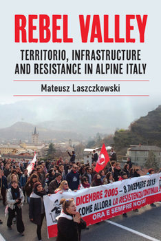 Library Binding Rebel Valley: Territorio, Infrastructure and Resistance in Alpine Italy Book
