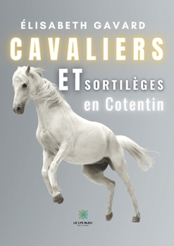 Paperback Cavaliers et sortilèges en Cotentin [French] Book