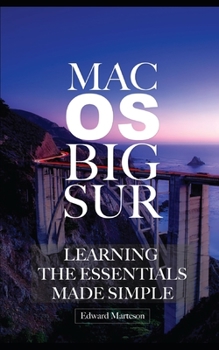 Mac OS Big Sur: Learning the Essentials Made Simple