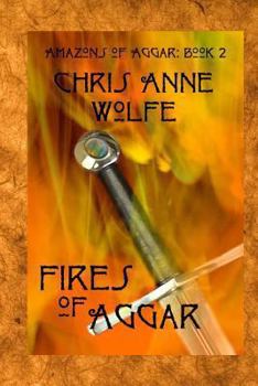 Fires of Aggar - Book #2 of the Amazons of Aggar