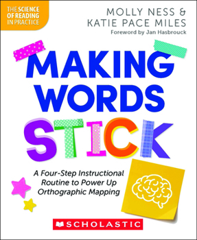 Paperback Making Words Stick: A Four-Step Instructional Routine to Power Up Orthographic Mapping Book