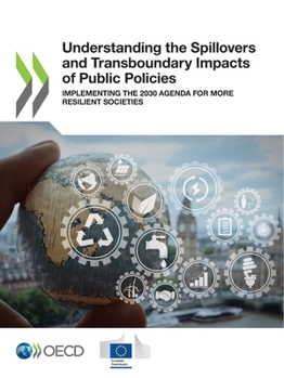 Paperback Understanding the Spillovers and Transboundary Impacts of Public Policies Implementing the 2030 Agenda for More Resilient Societies Book