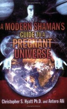 Paperback A Modern Shaman's Guide to a Pregnant Universe Book