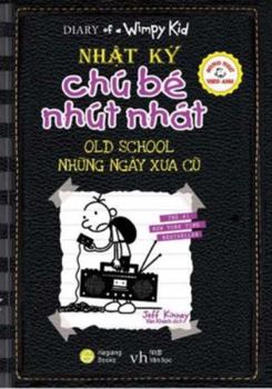 Diary of a Wimpy Kid #10: Old School (Bilingual English/Vietnamese Edition)