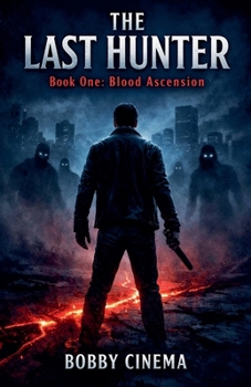 Paperback THE LAST HUNTER Book One: Blood Ascension Book