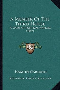 Paperback A Member Of The Third House: A Story Of Political Warfare (1897) Book