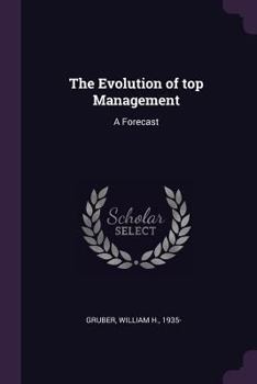 Paperback The Evolution of top Management: A Forecast Book