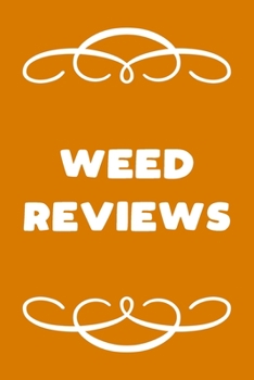 Paperback Weed Reviews: A Cannabis Logbook for Keeping Track of Different Strains, Their Effects, Symptoms Relieved and Ratings. Book