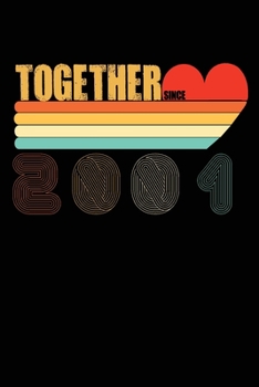 Together Since 2001: 19th Anniversary Valentine's Day, Valentines Notebooks Gifts, Lined Journal Notebook, Love Funny Valentines Day Gifts for Her or ... for Husband, for Girlfriend for boyfriend.