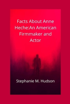 Paperback Facts about Anne Heche: An American Firmmaker and Actor Book