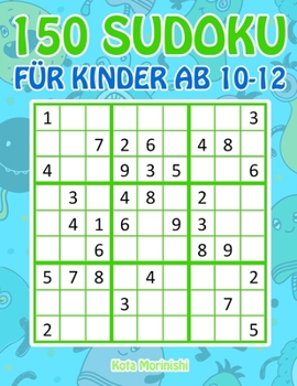Paperback 150 Sudoku für Kinder ab 10-12: Sudoku Mit Süßes Monsterbuch Kinder [German] Book