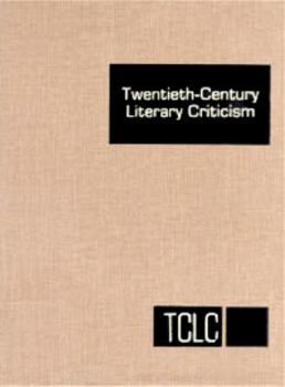 Library Binding Twentieth-Century Literary Criticism: Excerpts from Criticism of the Works of Novelists, Poets, Playwrights, Short Story Writers, & Other Creative Wri Book