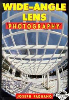 Paperback Wide-Angle Lens Photography: A Complete, Fully Illustrated Guide Book