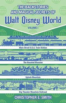 Paperback The Backstories and Magical Secrets of Walt Disney World: Main Street, U.S.A., Liberty Square, and Frontierland (Disney Backstories) Book