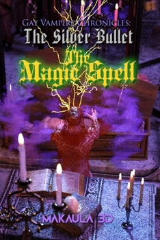 Paperback The Magic Spell: Gay Vampire Chronicles: The Silver Bullet Book