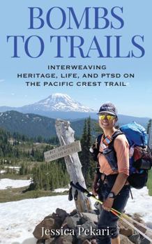 Paperback Bombs to Trails: Interweaving Heritage, Life, and PTSD on the Pacific Crest Trail Book