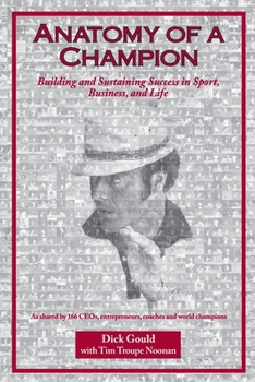 Paperback Anatomy of a Champion: Building and Sustaining Success in Sport, Business, and Life Book