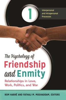 Hardcover The Psychology of Friendship and Enmity [2 Volumes]: Relationships in Love, Work, Politics, and War Book