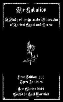 The Kybalion: A Study of the Hermetic Philosophy of Ancient Egypt and Greece
