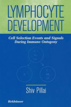 Paperback Lymphocyte Development: Cell Selection Events and Signals During Immune Ontogeny Book