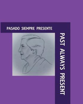 Paperback Past Always Present: Pasado Siempre Presente Book