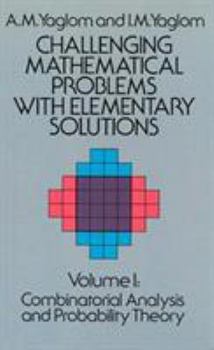 Paperback Challenging Mathematical Problems with Elementary Solutions, Vol. I Book