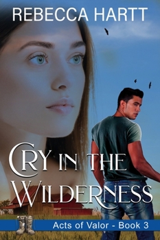 Cry in the Wilderness: Christian Military Romantic Suspense - Book #3 of the Acts of Valor