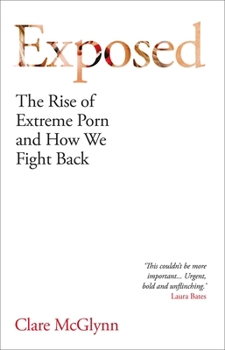 Hardcover Exposed: The Rise of Extreme Porn and How We Fight Back Book