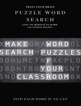 Paperback Train Your Brain Puzzle Word Search Easy to Medium to Hard 100 Various Puzzles Find Each Word If Yo Can: Word Search Puzzle Book for Adults, large pri [Large Print] Book