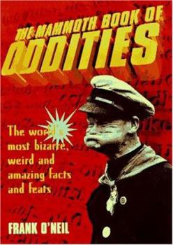 Paperback Mammoth Book of Oddities: The World's Most Bizarre, Weird, and Amazing Facts and Feats Book