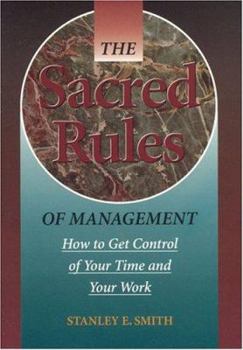 Hardcover The Sacred Rules of Management: How to Get Control of Your Time and Your Work Book