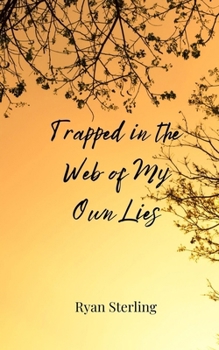 Paperback Trapped in the Web of My Own Lies Book