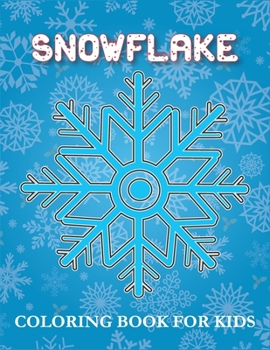 Paperback Snowflake Coloring Book for kids: 50 Unique Designs Snowflake Coloring Book for kids Book