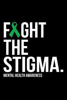 Fight the Stigma : Green Ribbon Mental Health Awareness Composition Notebook