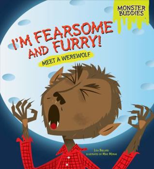 I'm Fearsome and Furry!: Meet a Werewolf - Book  of the Monster Buddies