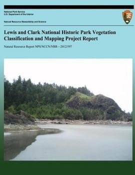 Lewis and Clark National Historic Park Vegetation Classification and Mapping Project Report