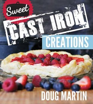 Paperback Sweet Cast Iron Creations: Dutch Oven Desserts Book