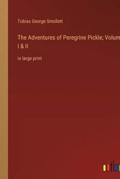 Paperback The Adventures of Peregrine Pickle; Volumes I & II: in large print Book