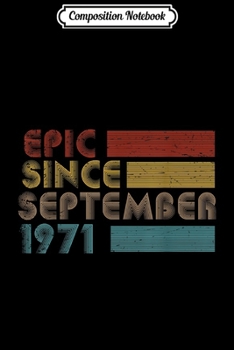 Composition Notebook: Epic Since September 1971-48th Birthday Gift 48 Years Old  Journal/Notebook Blank Lined Ruled 6x9 100 Pages