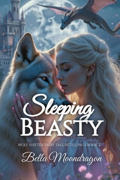 Sleeping Beasty: A Retelling of Sleeping Beauty: Wolf Shifter Fairy Tale Retellings Book 2