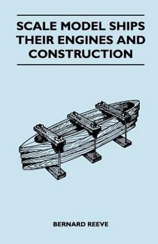 Paperback Scale Model Ships Their Engines and Construction - A Practical Manual on the Building of Working Scale Model Ships and Suitable Power Plants for Amate Book