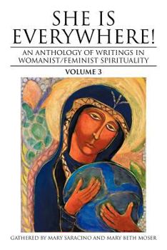 Paperback She Is Everywhere! Volume 3: An Anthology of Writings in Womanist/Feminist Spirituality Book