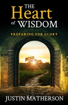 Paperback The Heart of Wisdom: Preparing For Glory Book
