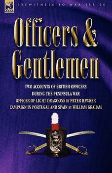 Paperback Officers & Gentlemen: Two Accounts of British Officers During the Peninsula War Book