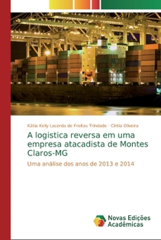 A logistica reversa em uma empresa atacadista de Montes Claros-MG: Uma análise dos anos de 2013 e 2014