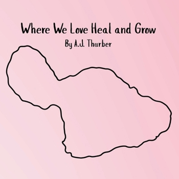 Paperback Where We Love Heal and Grow: A children's book about appreciation. Book