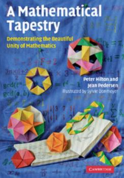 Hardcover A Mathematical Tapestry: Demonstrating the Beautiful Unity of Mathematics Book